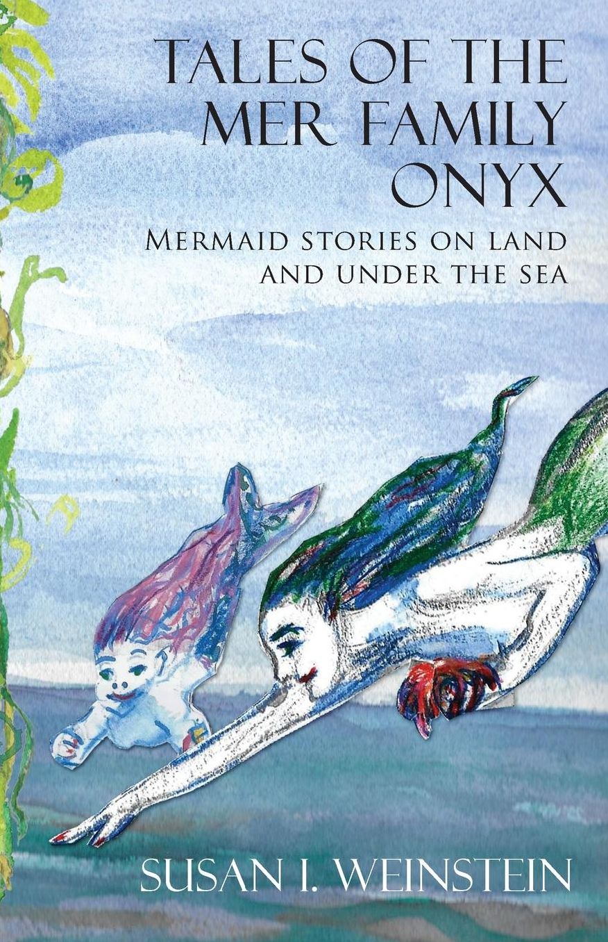 Tales of the Mer Family Onyx: Mermaid Stories on Land and Under the Sea