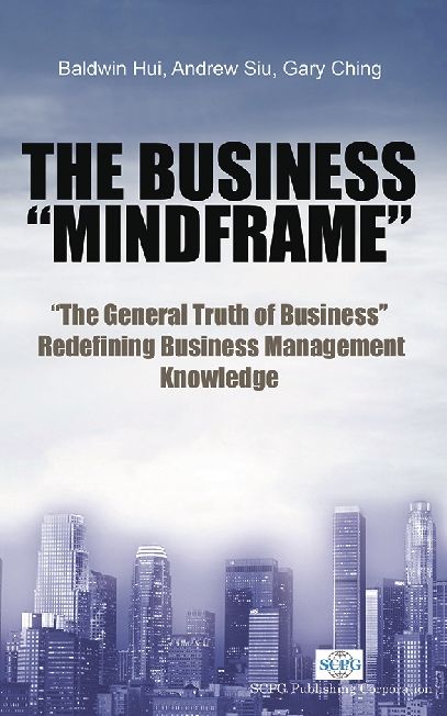 Business Mindframe, The: The General Truth Of Business Redefining Business Management Knowledge: The General Truth of Business Redefining Business Management Knowledge