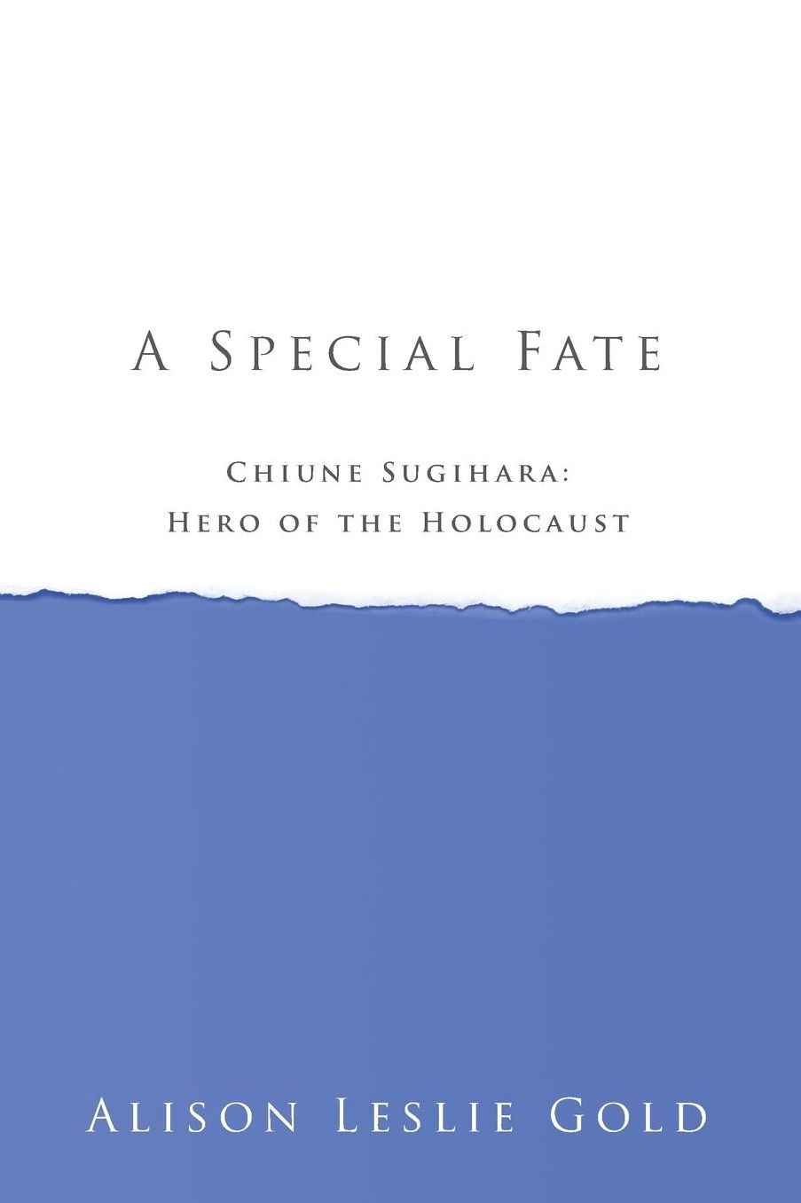 A Special Fate: Chiune Sugihara: Hero of the Holocaust