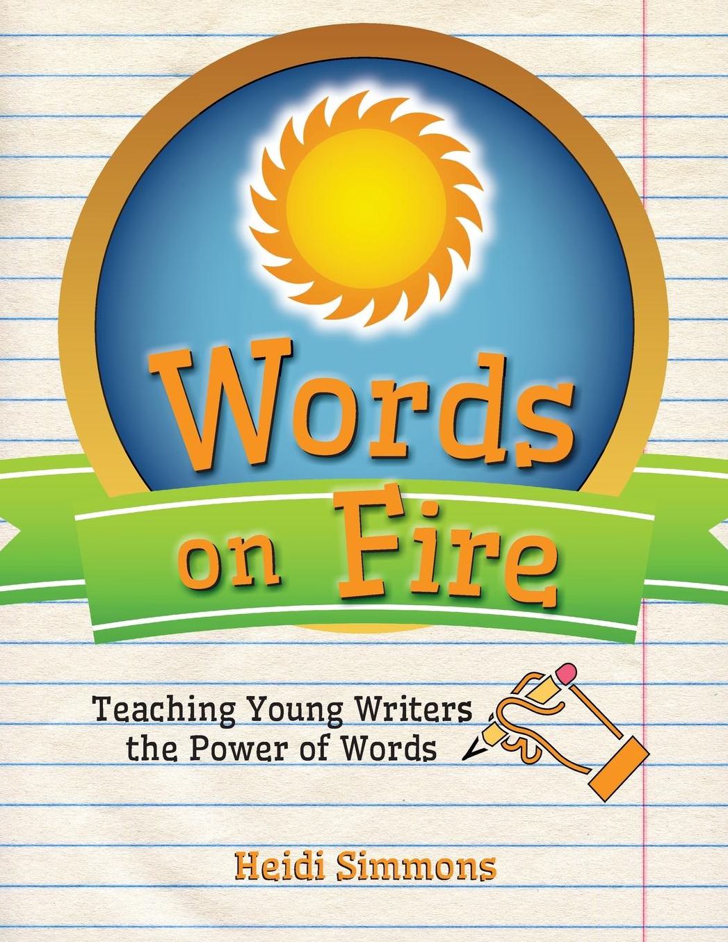 Words On Fire: Teaching Young Writers the Power of Words