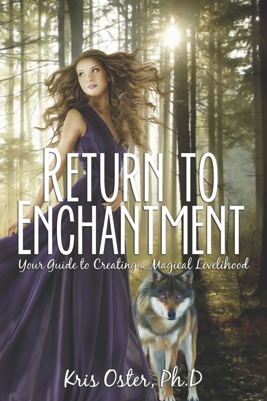 Return to Enchantment: Your Guide to Creating a Magical Livelihood
