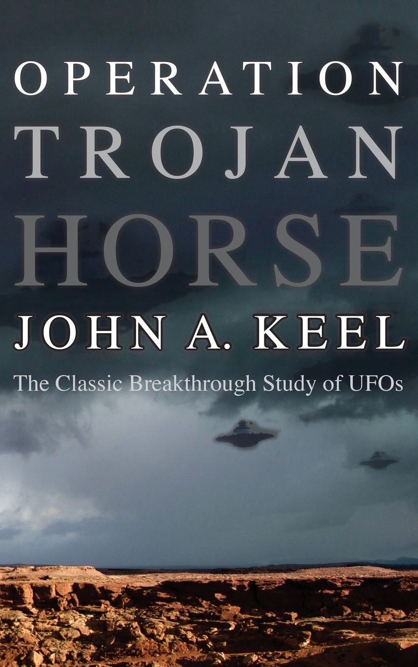OPERATION TROJAN HORSE: The Classic Breakthrough Study of UFOs