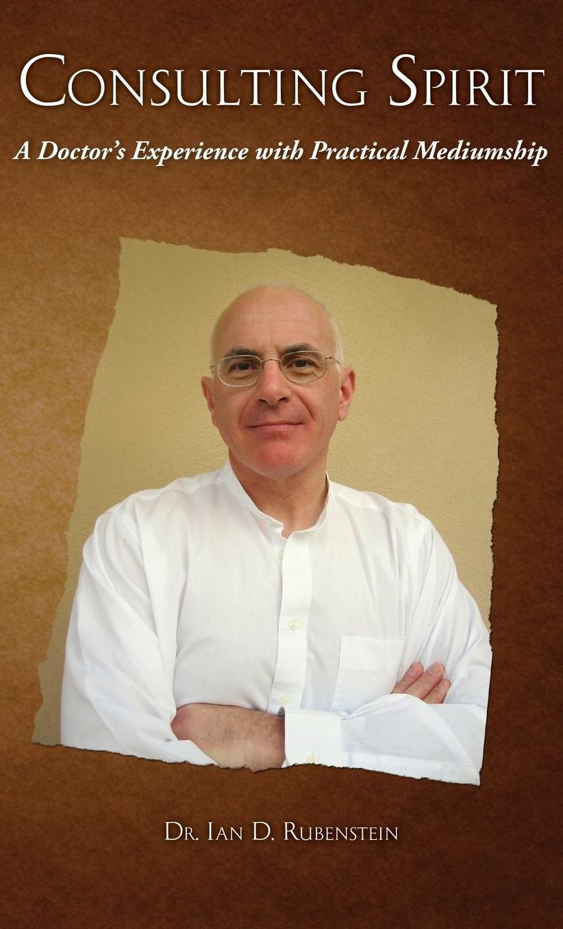 CONSULTING SPIRIT: A Doctor's Experience with Practical Mediumship