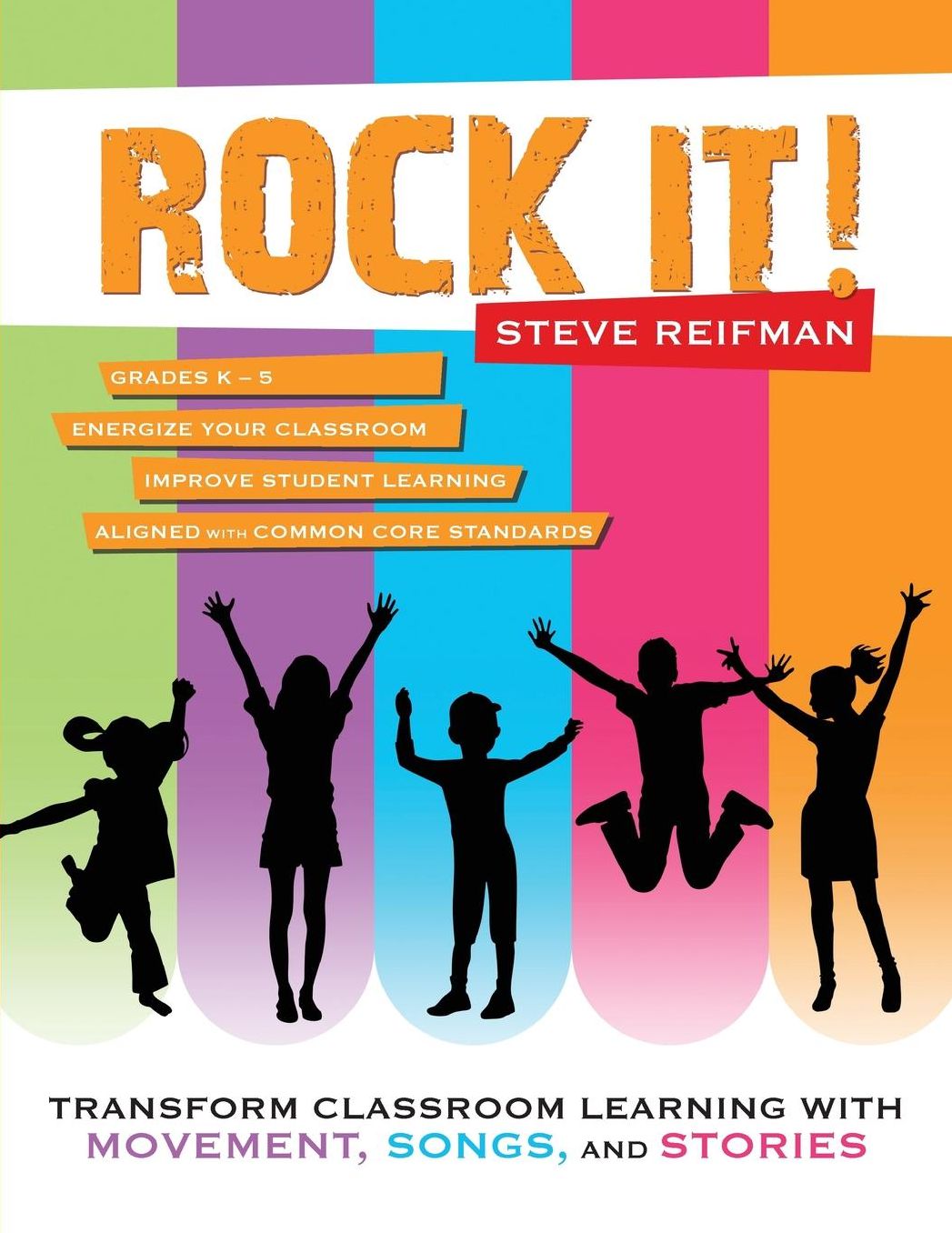 Rock It! Transform Classroom Learning through Movement, Songs, and Stories