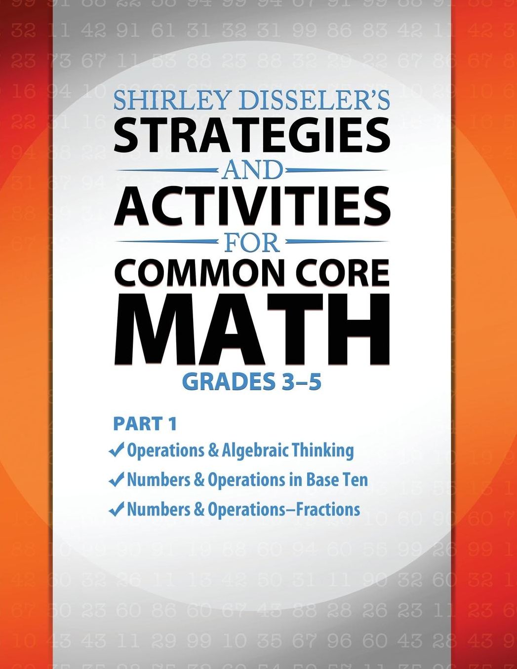 Shirley Disseler's Strategies and Activities for Common Core Math: Grades 3 - 5, Part 1
