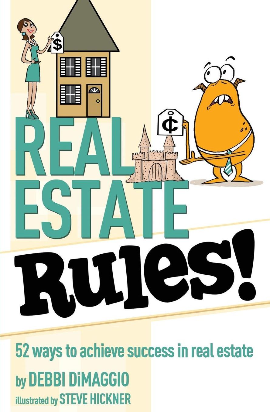 Real Estate Rules!: 52 ways to achieve success in real estate