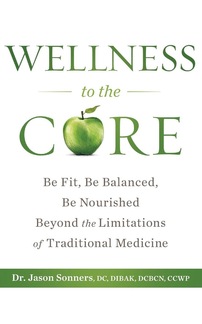 Wellness to the Core: Be Fit, Be Nourished, Be Balanced Beyond the Limitations of Traditional Medicine