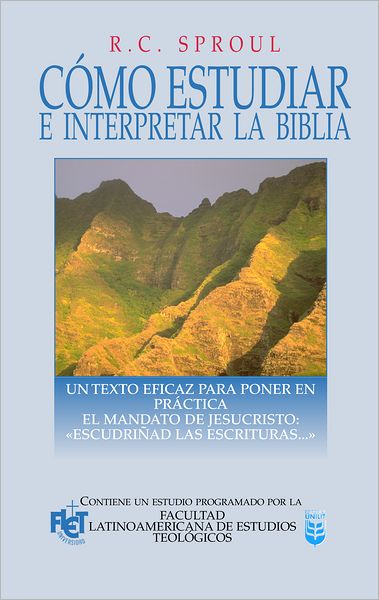 Como estudiar e interpretar la Biblia: Un texto eficaz para poner en práctica el mandato de Jesucristo: "Escudriñad las Escrituras..."