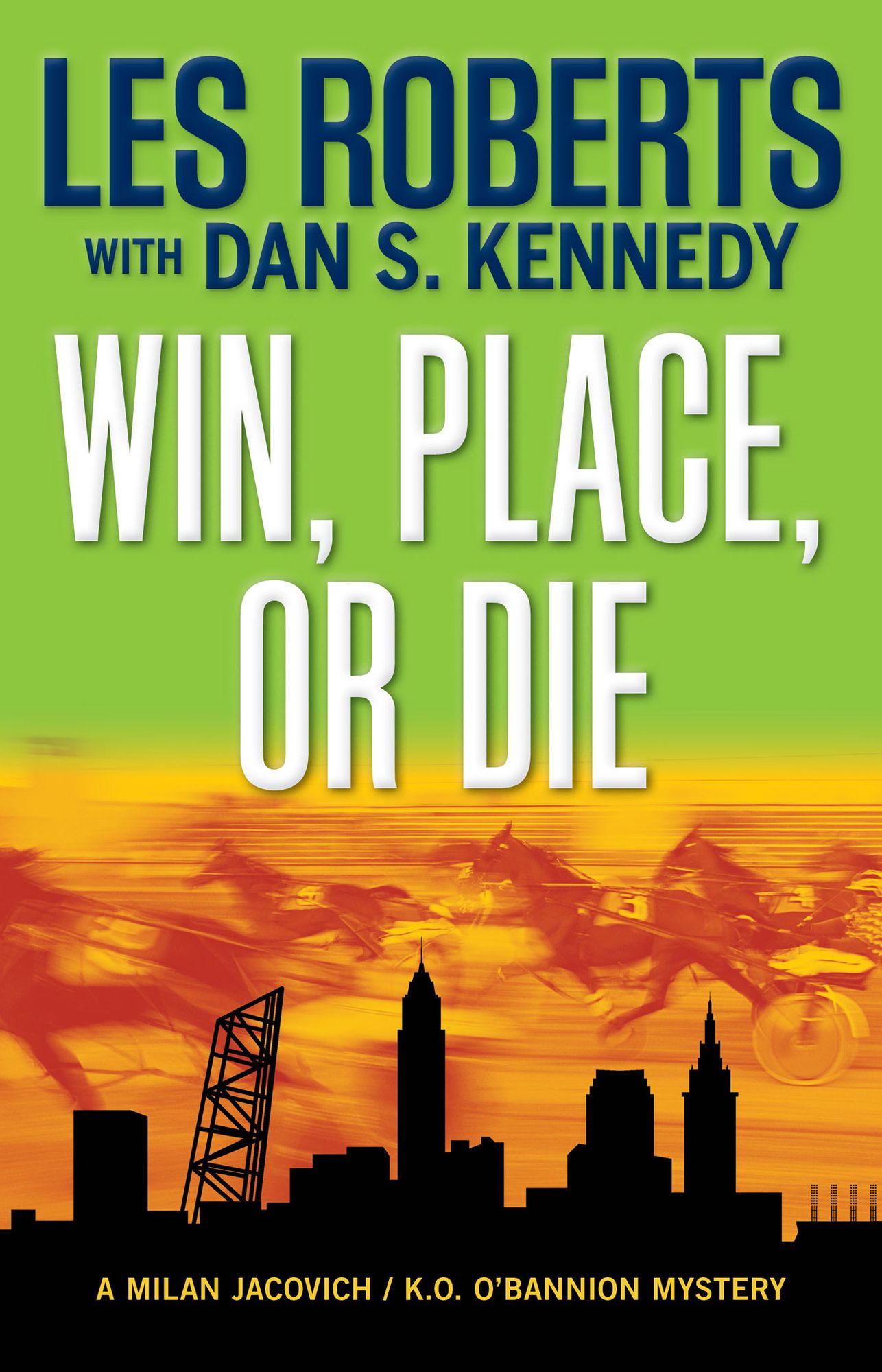 Win, Place, or Die: A Milan Jacovich / K.O. O'Bannion Mystery