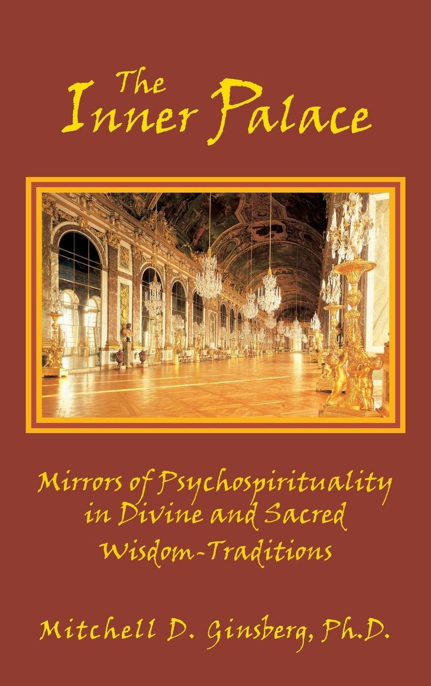 The Inner Palace: Mirrors of Psychospirituality in Divine and Sacred Wisdom-Traditions