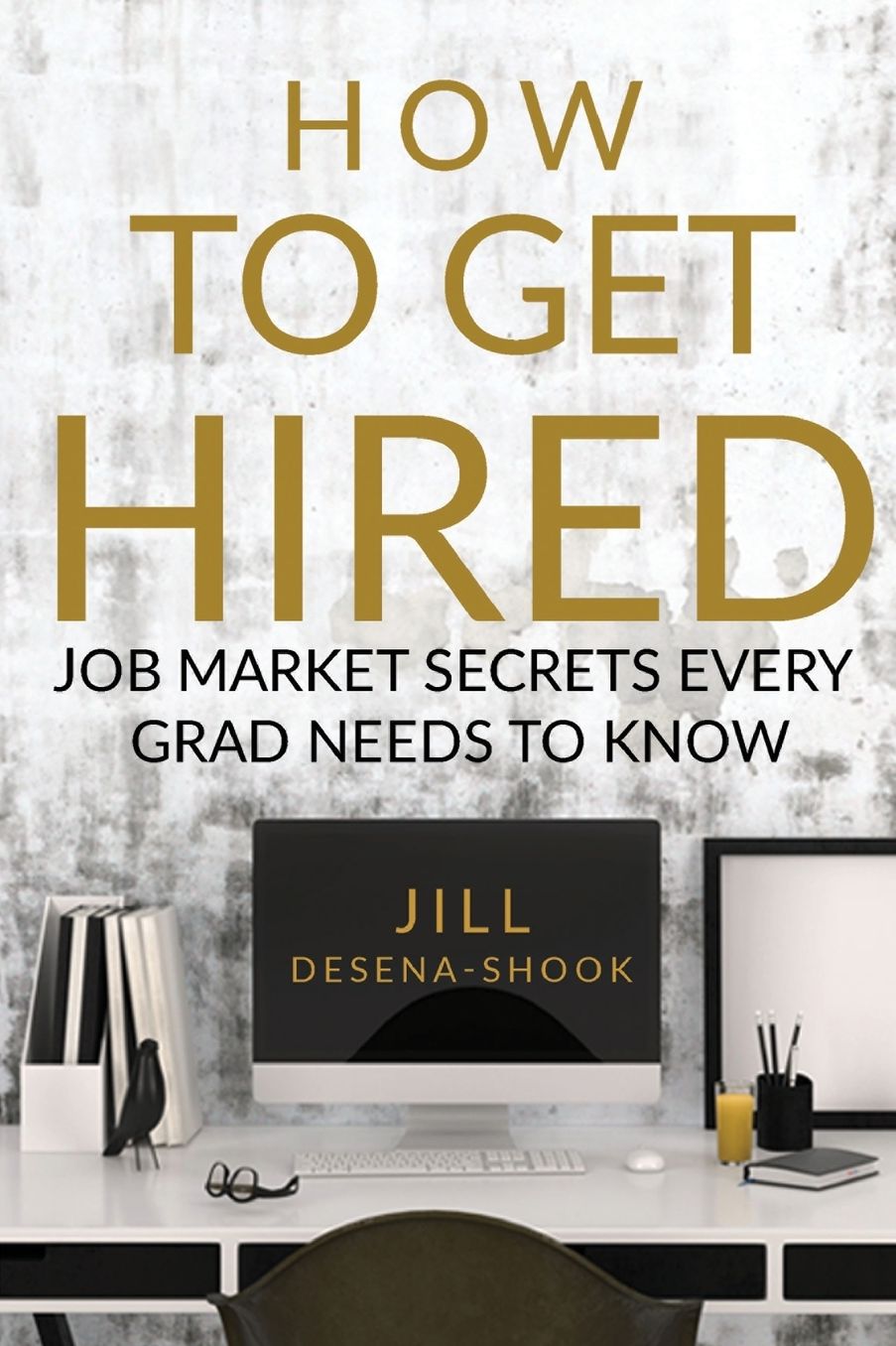 How to Get Hired: Job Market Secrets Every Grad Needs to Know