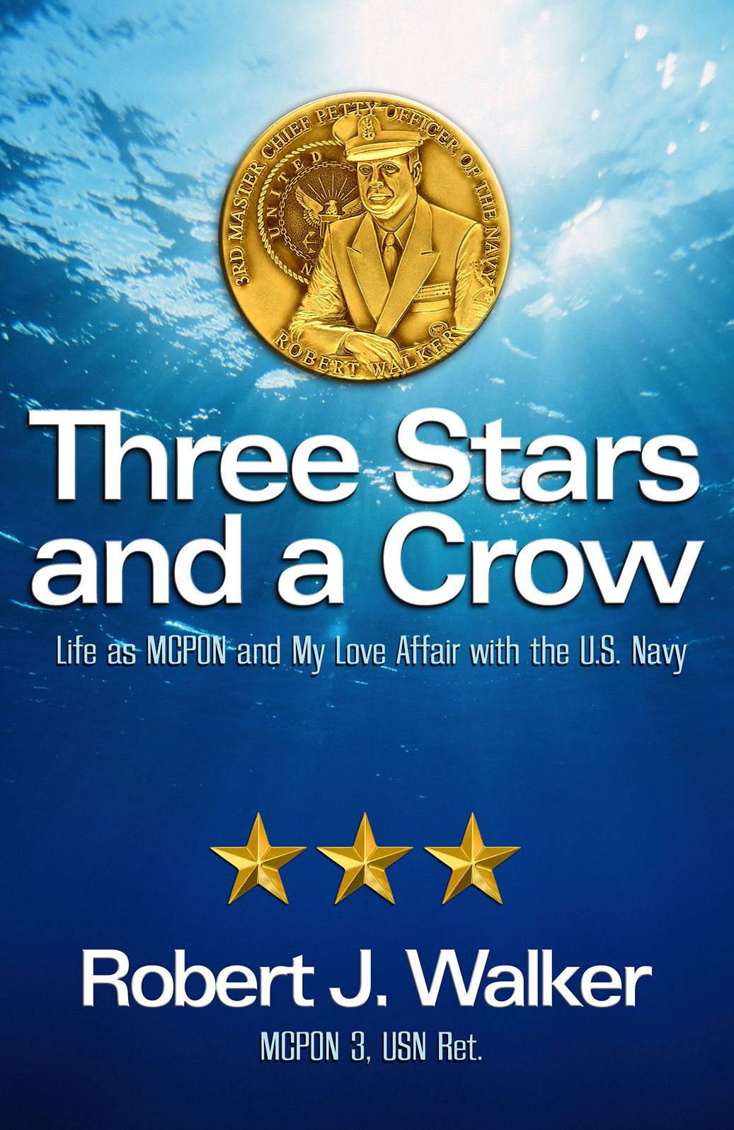 Three Stars and a Crow: Life as MCPON and my love affair with the U.S. Navy