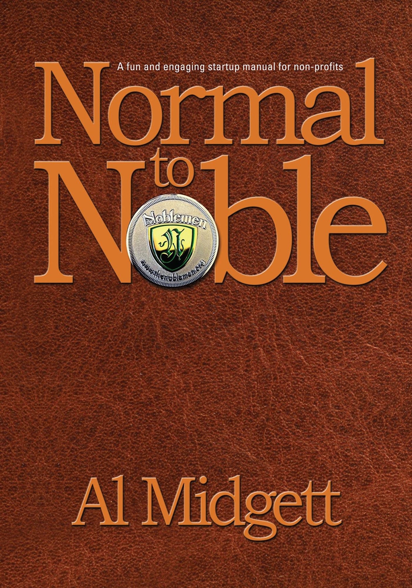 Normal to Noble: A fun and engaging startup manual for non-profits