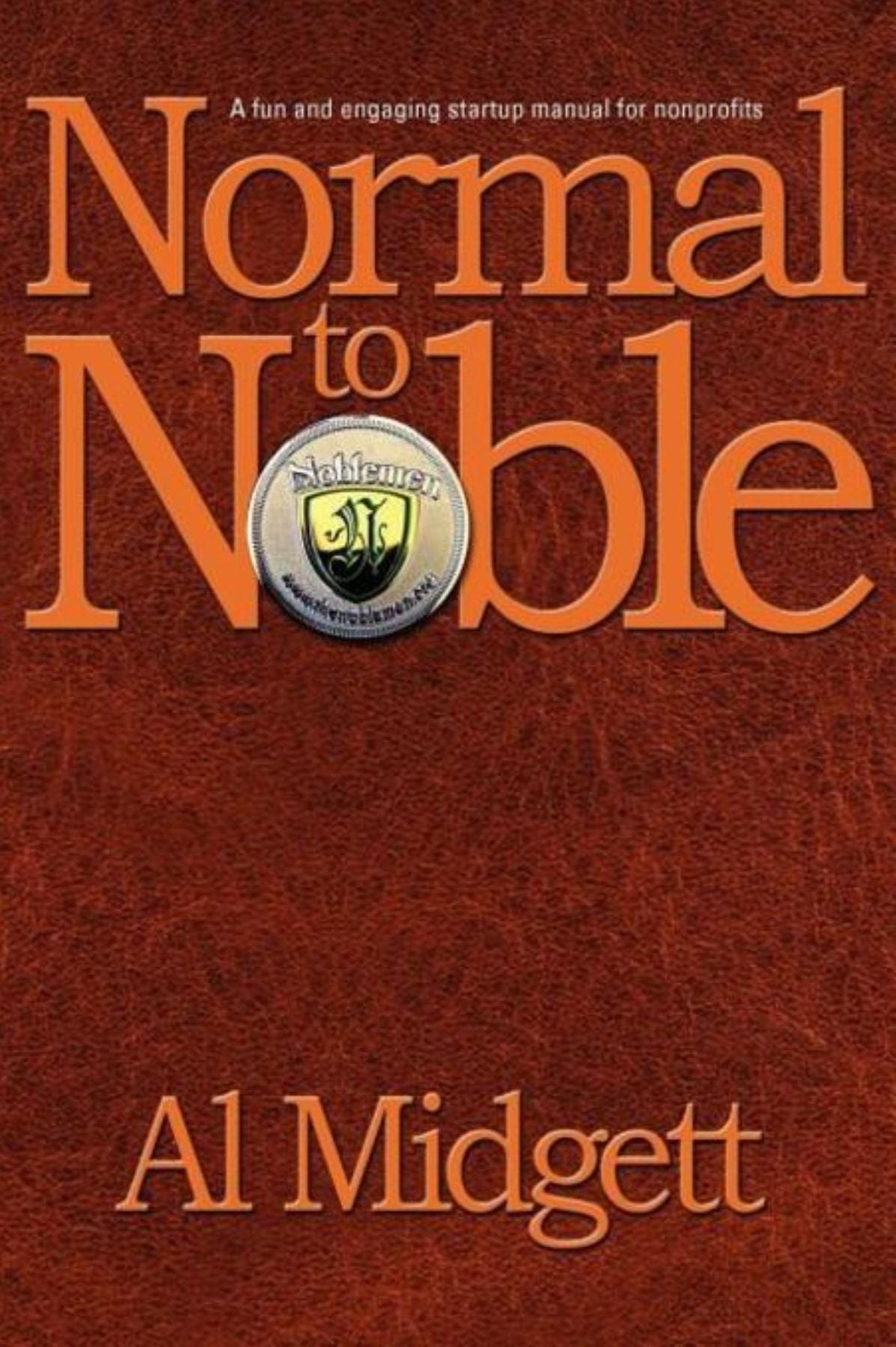 Normal to Noble: A fun and engaging startup manual for non-profits