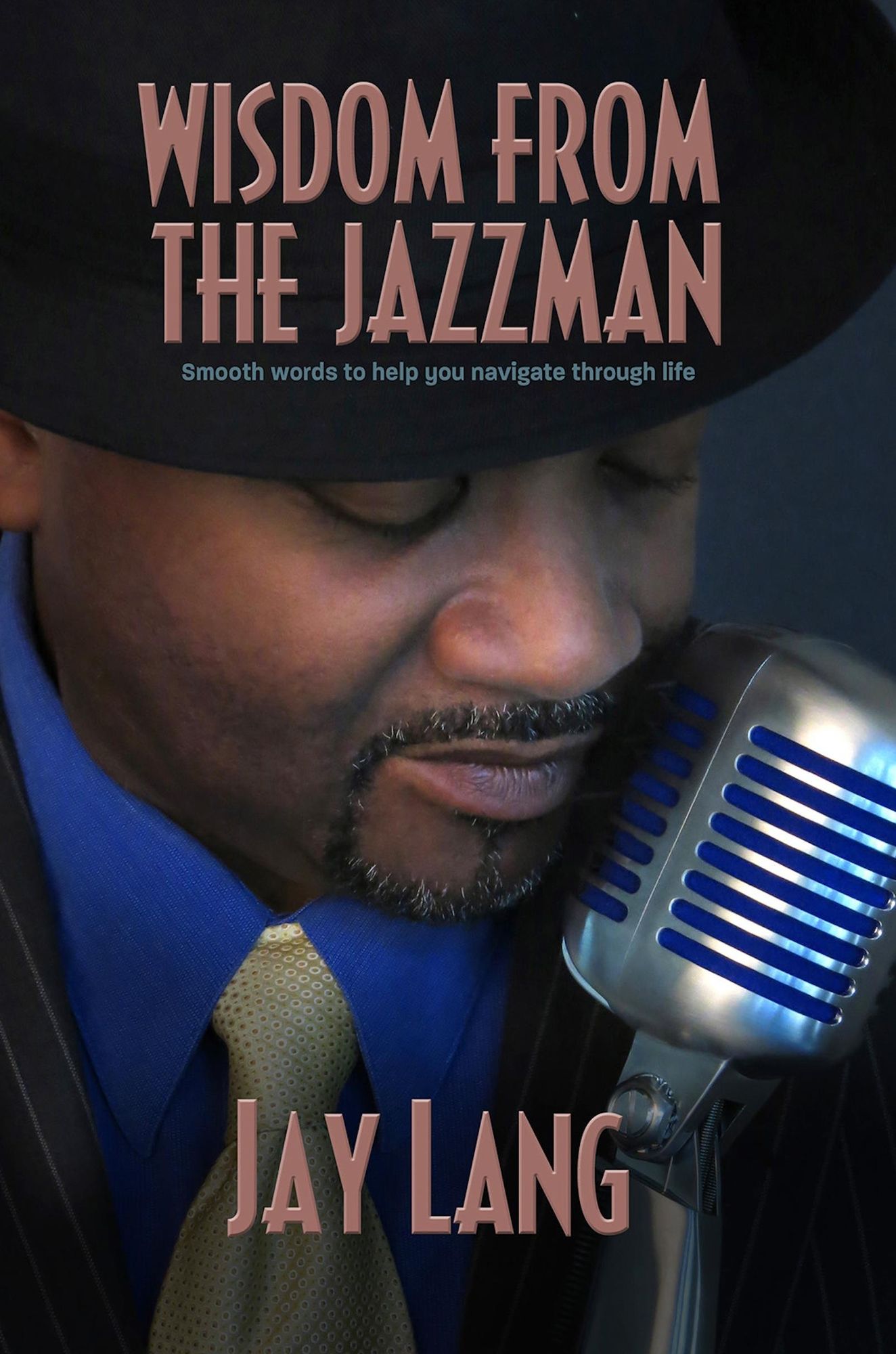 Wisdom From the Jazzman: Smooth Words to Help You Navigate Through Life