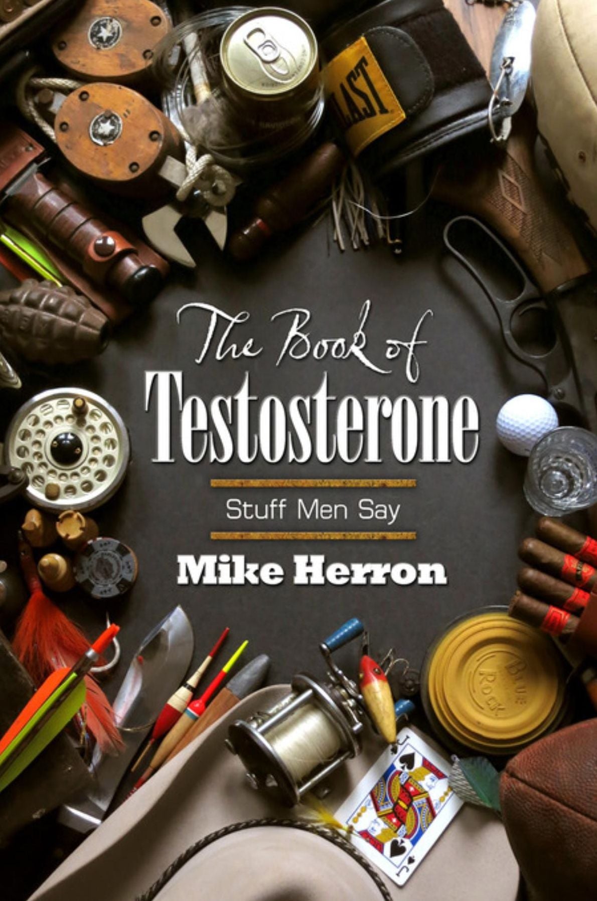 The Book of Testosterone: Stuff Men Say