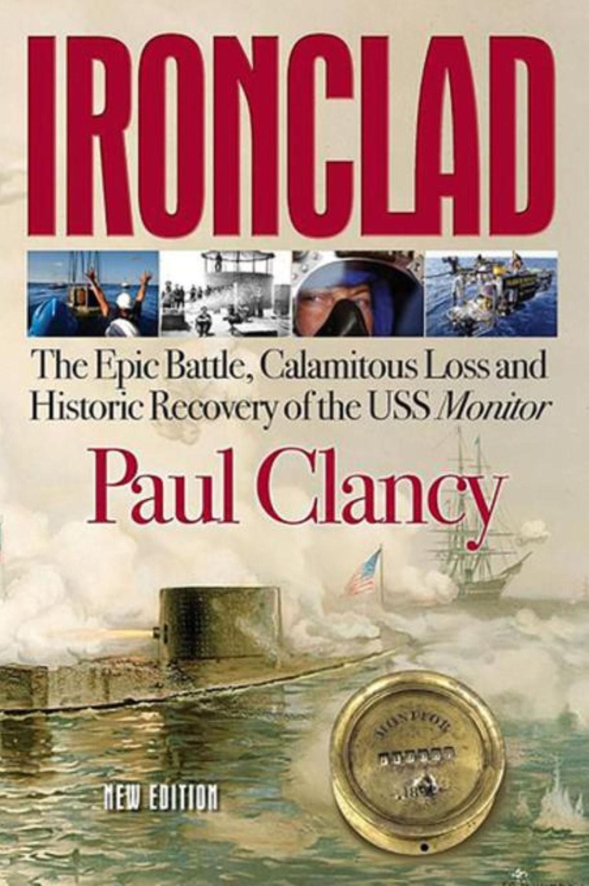 Ironclad: The Epic Battle, Calamitous Loss and Historic Recovery of the USS Monitor