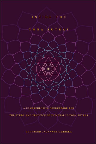 Inside The Yoga Sutras: A Comprehensive Sourcebook for the Study and Practice of Patanjali's Yoga Sutras