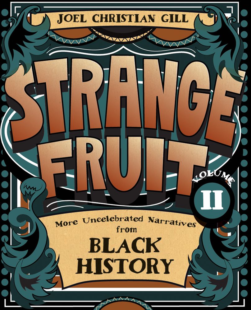 Strange Fruit, Volume II: Uncelebrated Narratives from Black History