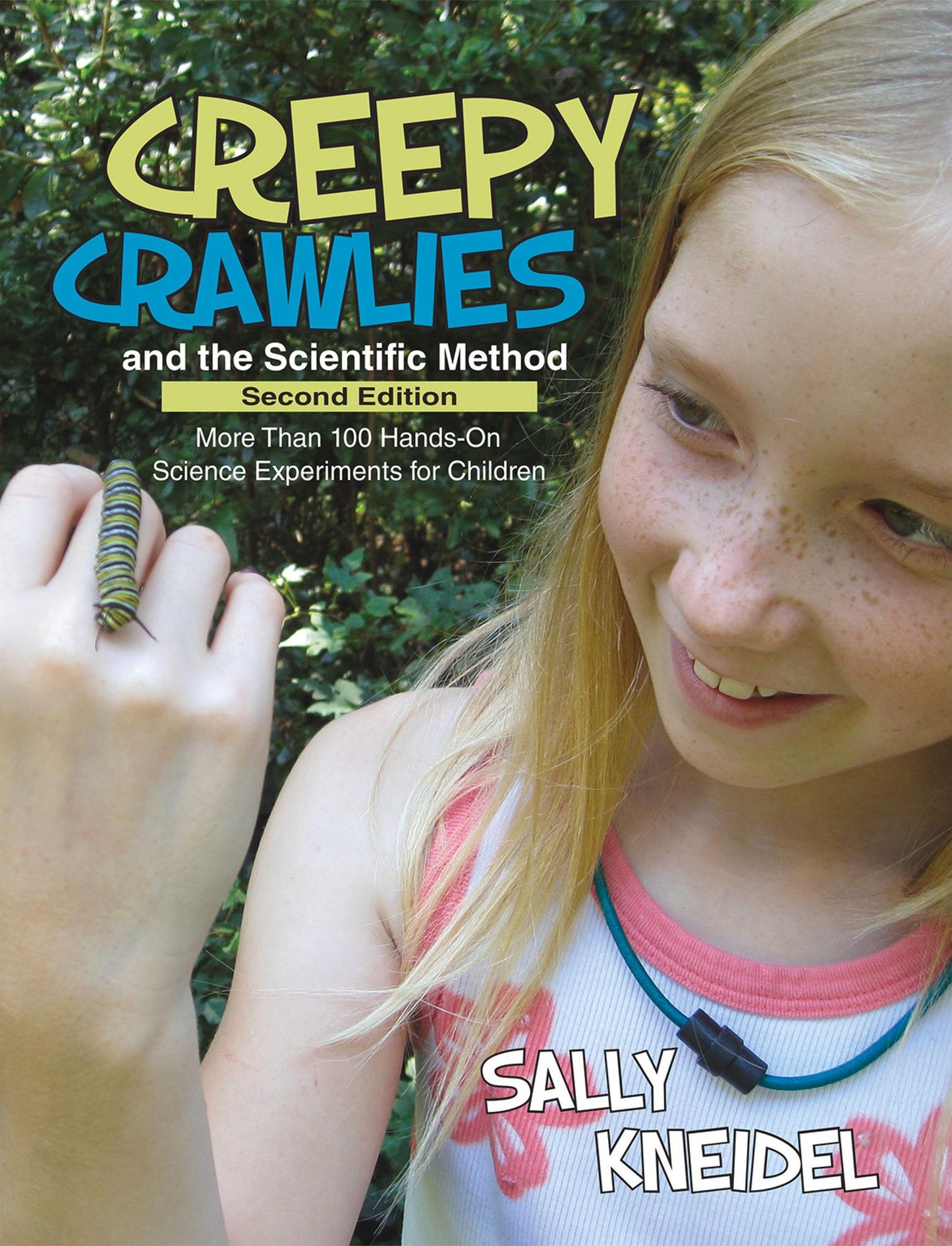 Creepy Crawlies and the Scientific Method: More Than 100 Hands-On Science Experiments for Children