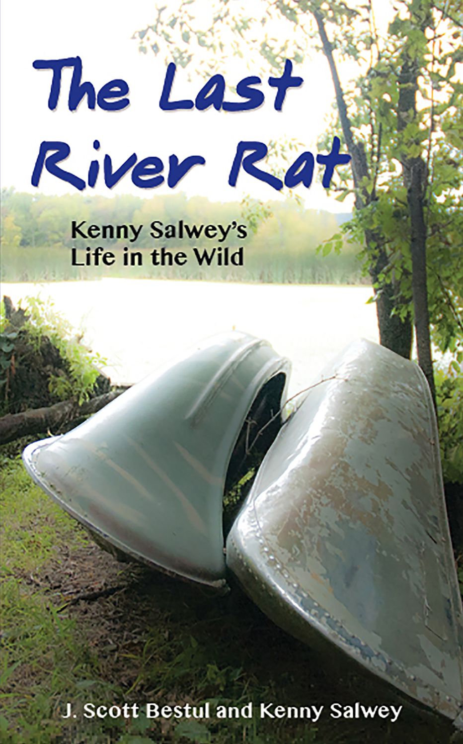 The Last River Rat: Kenny Salwey's Life in the Wild