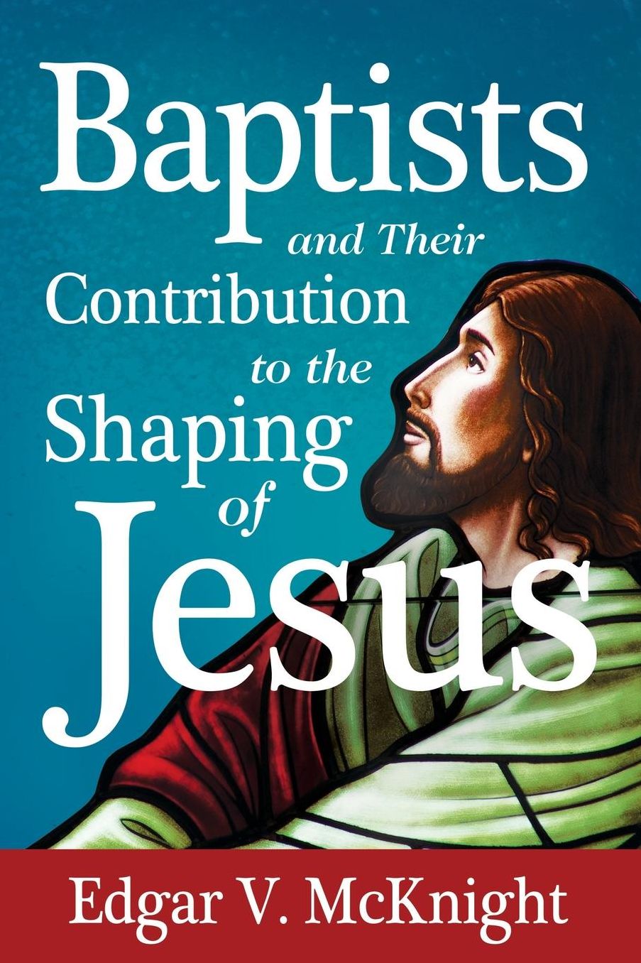 Baptists and Their Contribution to the Shaping of Jesus