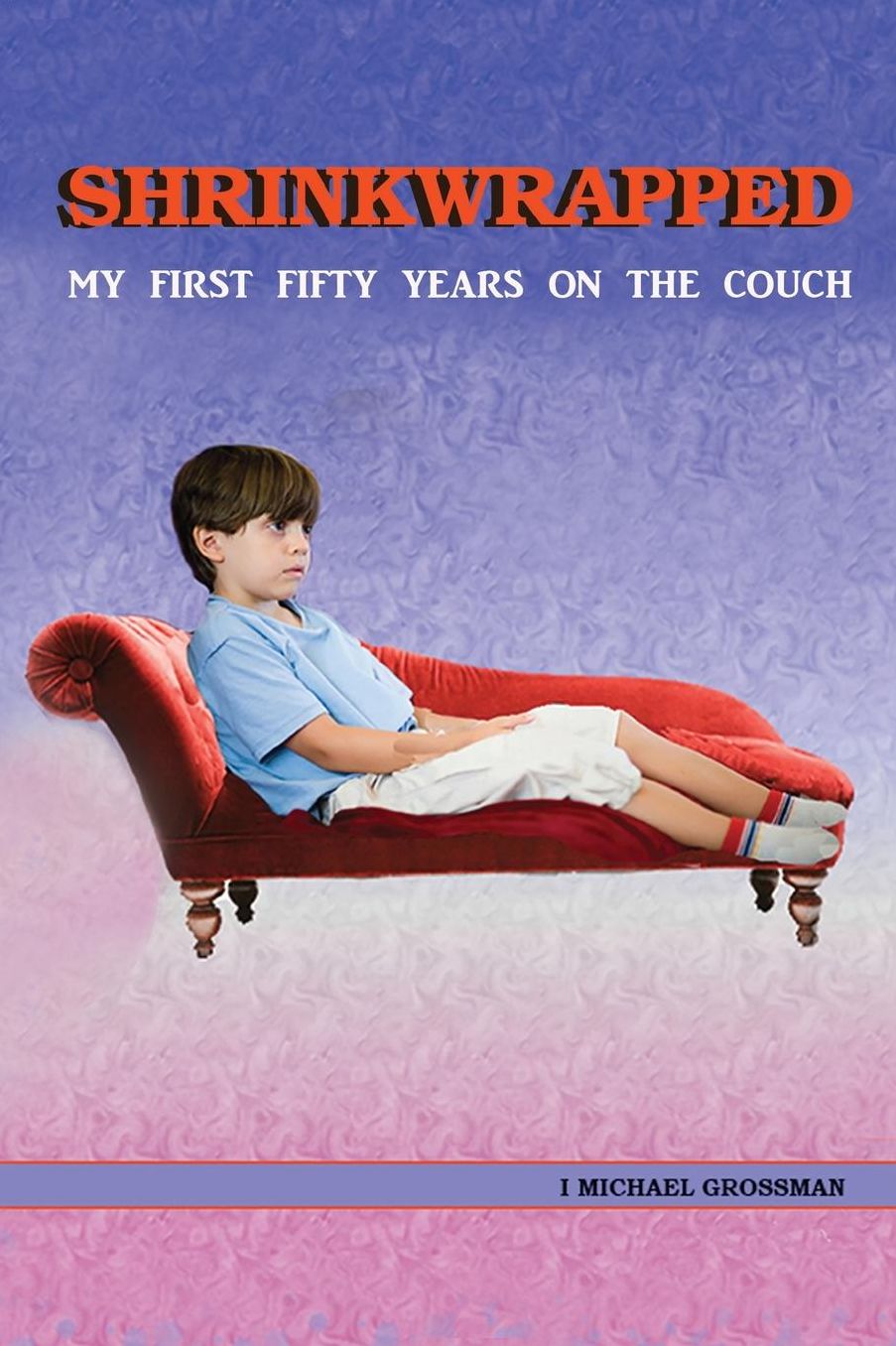 Shrinkwrapped: My First Fifty Years on the Couch