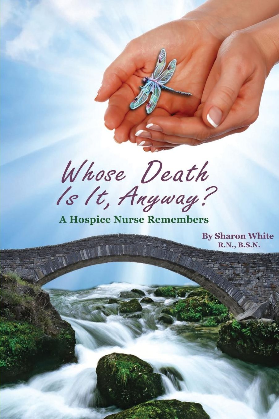 Whose Death Is It, Anyway?: A Hospice Nurse Remembers