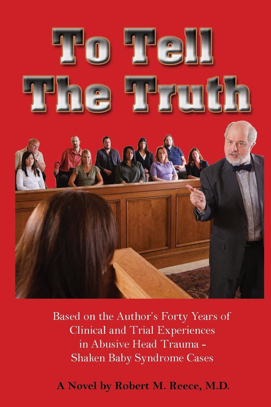 To Tell the Truth: Based on the Author Forty Years of Clinical and Trial Experiences in Abusive Head Trauma - Shaken Baby Syndrome Cases