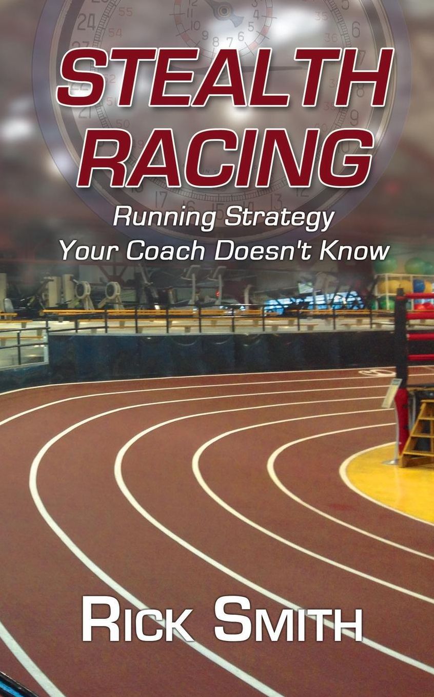 Stealth Racing: Running Strategy Your Coach Doesn't Know