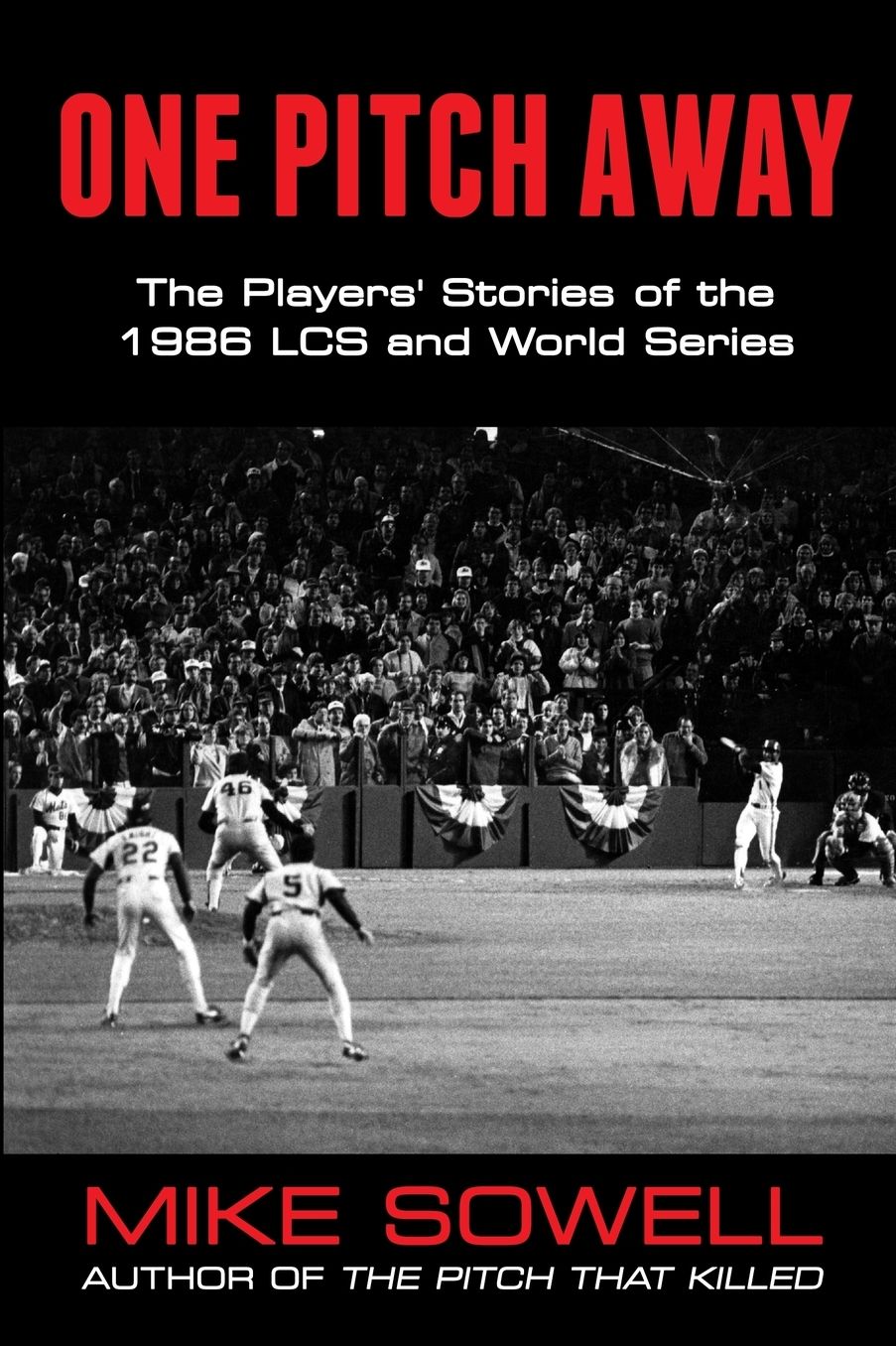 One Pitch Away: The Players' Stories of the 1986 LCS and World Series
