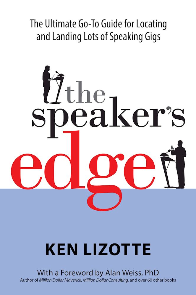 The Speaker's Edge: The Ultimate Go-To Guide for Locating and Landing Lots of Speaking Gigs
