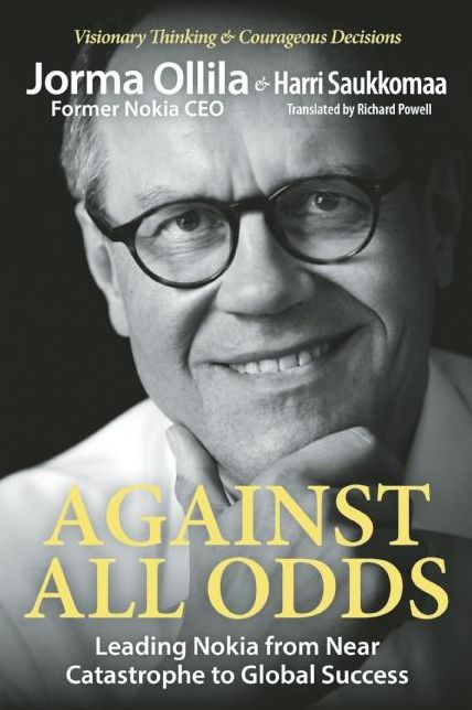 Against All Odds: Leading Nokia from Near Catastrophe to Global Success