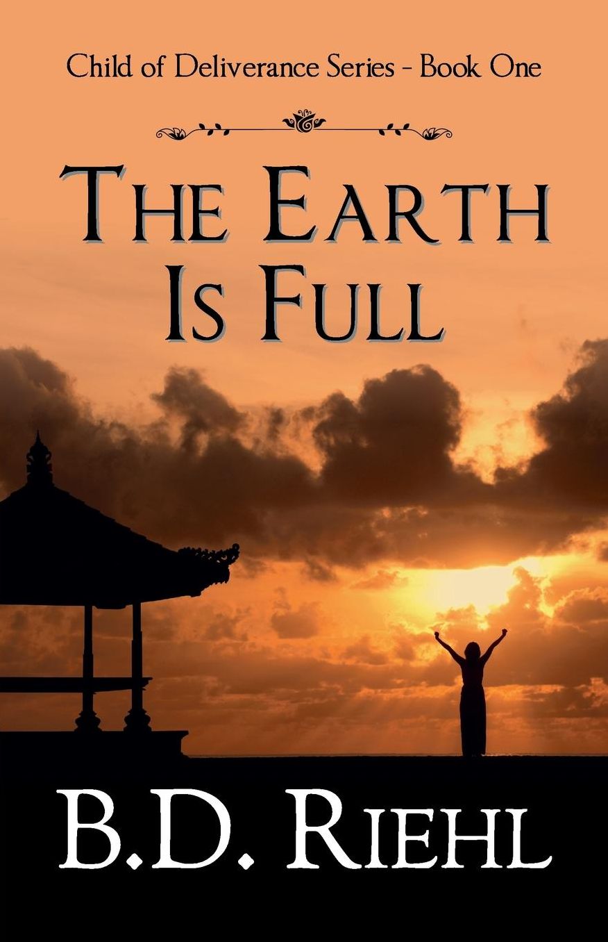 The Earth Is Full: Child of Deliverance Series - Book One