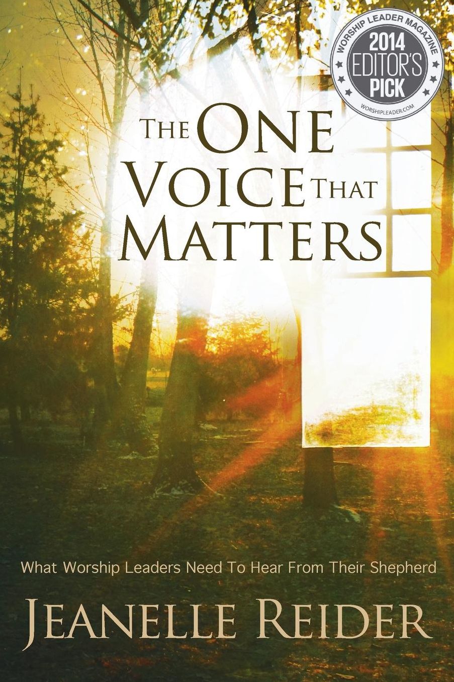The One Voice That Matters: What Worship Leaders Need to Hear From Their Shepherd