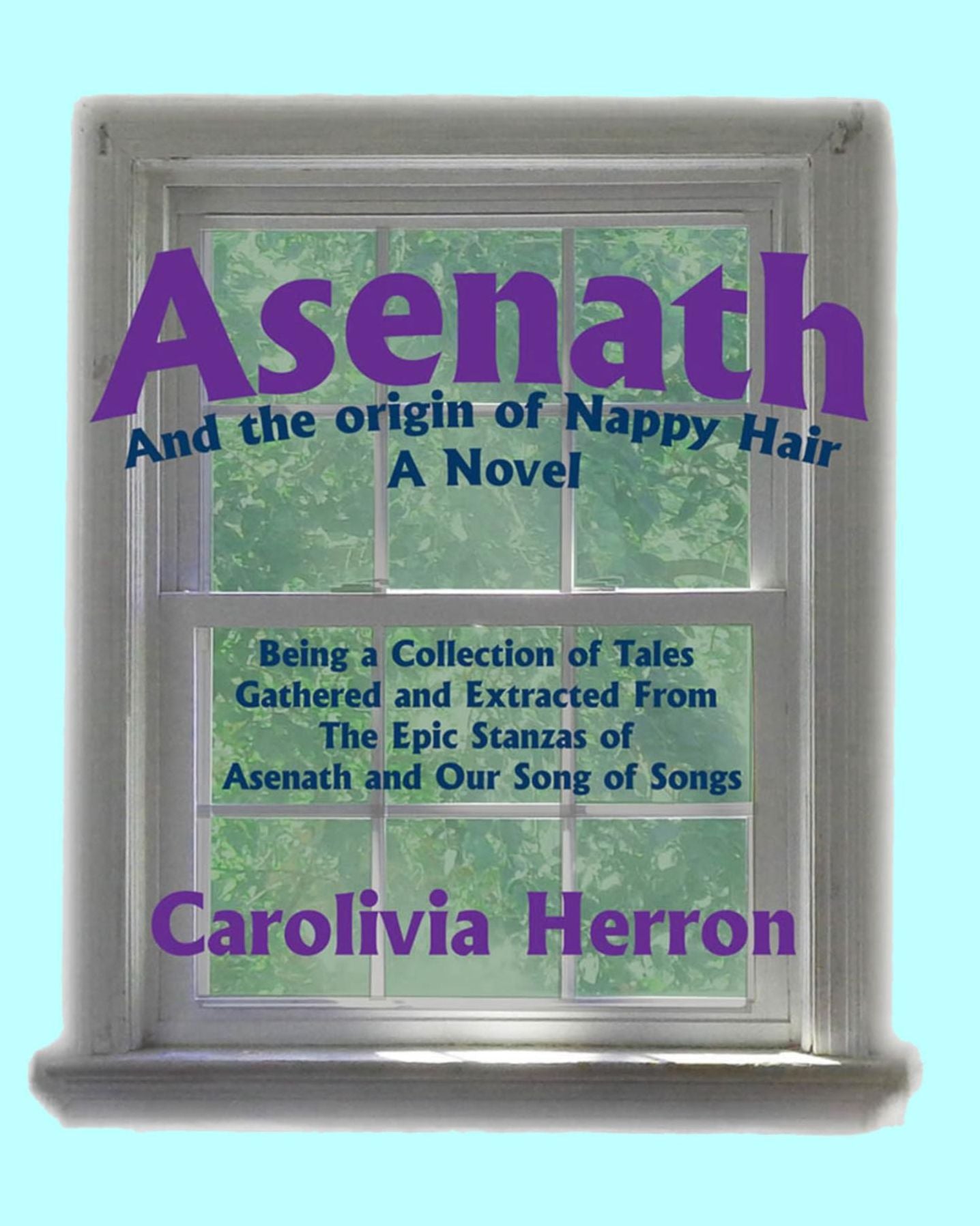 Asenath and the Origin of Nappy Hair: Being a Collection of Tales Gathered and Extracted from the Epic Stanzas of Asenath and Our Song of Songs