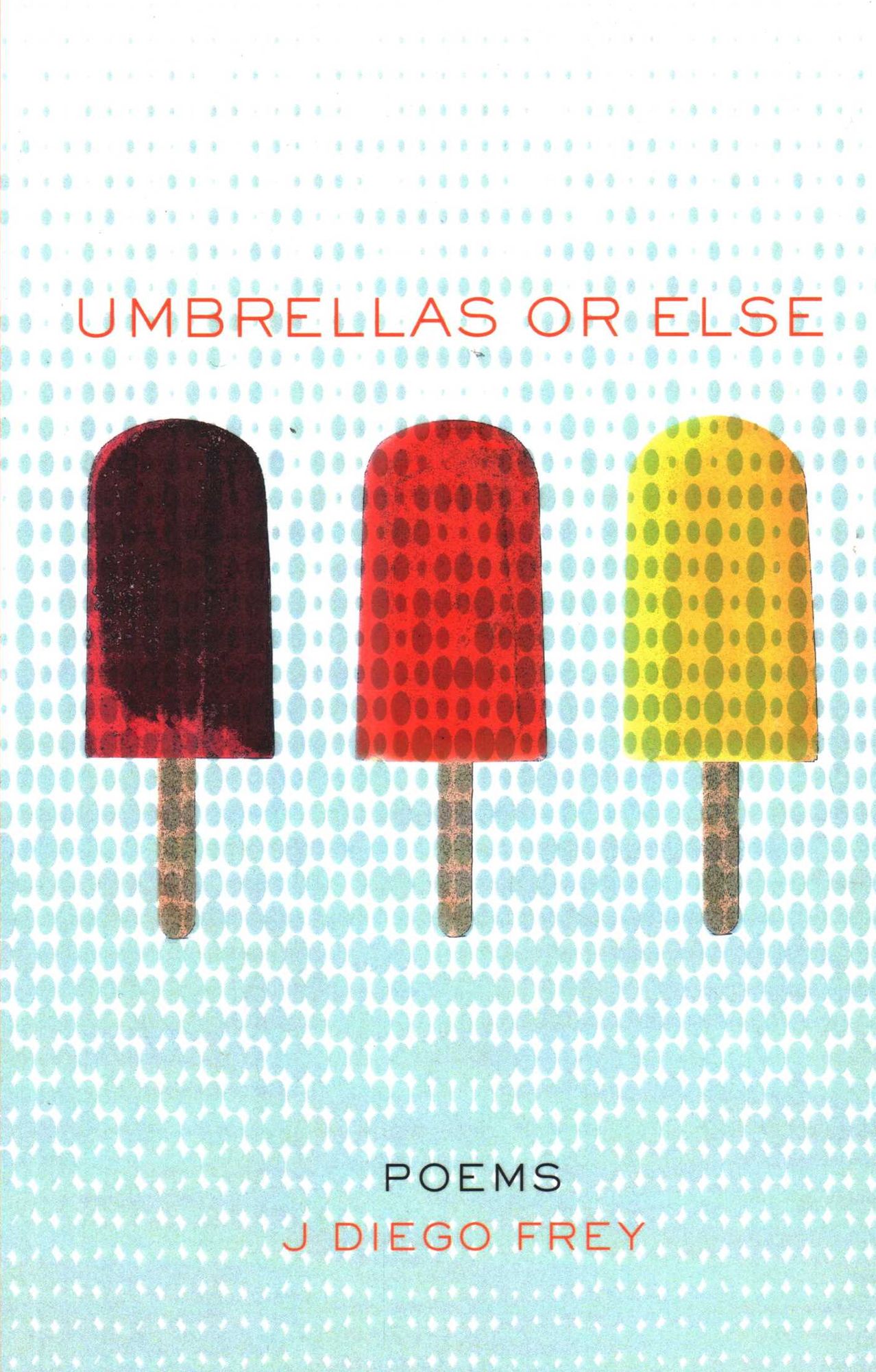 Umbrellas or Else: Poems