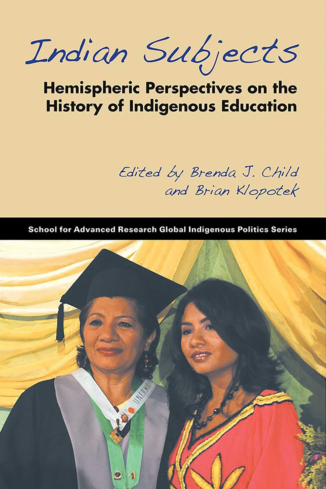 Indian Subjects: Hemispheric Perspectives on the History of Indigenous Education