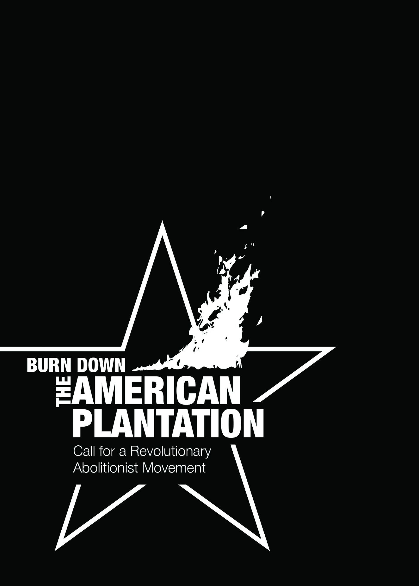 Burn Down the American Plantation: Call for a Revolutionary Abolitionist Movement
