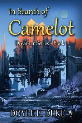 In Search of Camelot: Dreamer Series Book 1