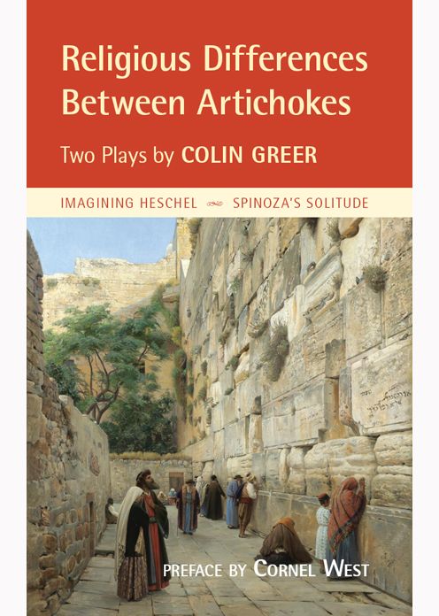 Religious Differences Between Artichokes: Two Plays: ''Imagining Heschel'' and ''Spinoza's Solitude''