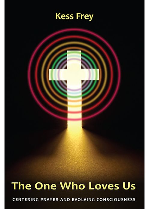 The One Who Loves Us: Centering Prayer and Evolving Consciousness