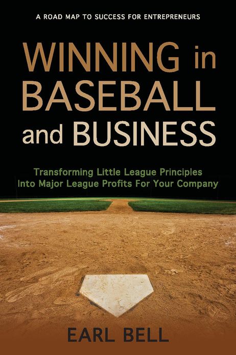 Winning in Baseball and Business: Transforming Little League Principles Into Major League Profits for Your Company