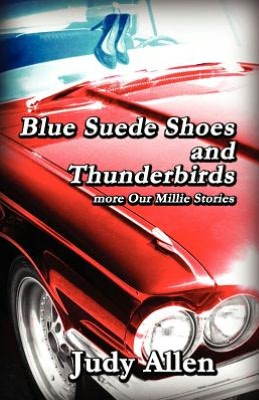 Blue Suede Shoes and the Thunderbirds - More Our Millie Stories