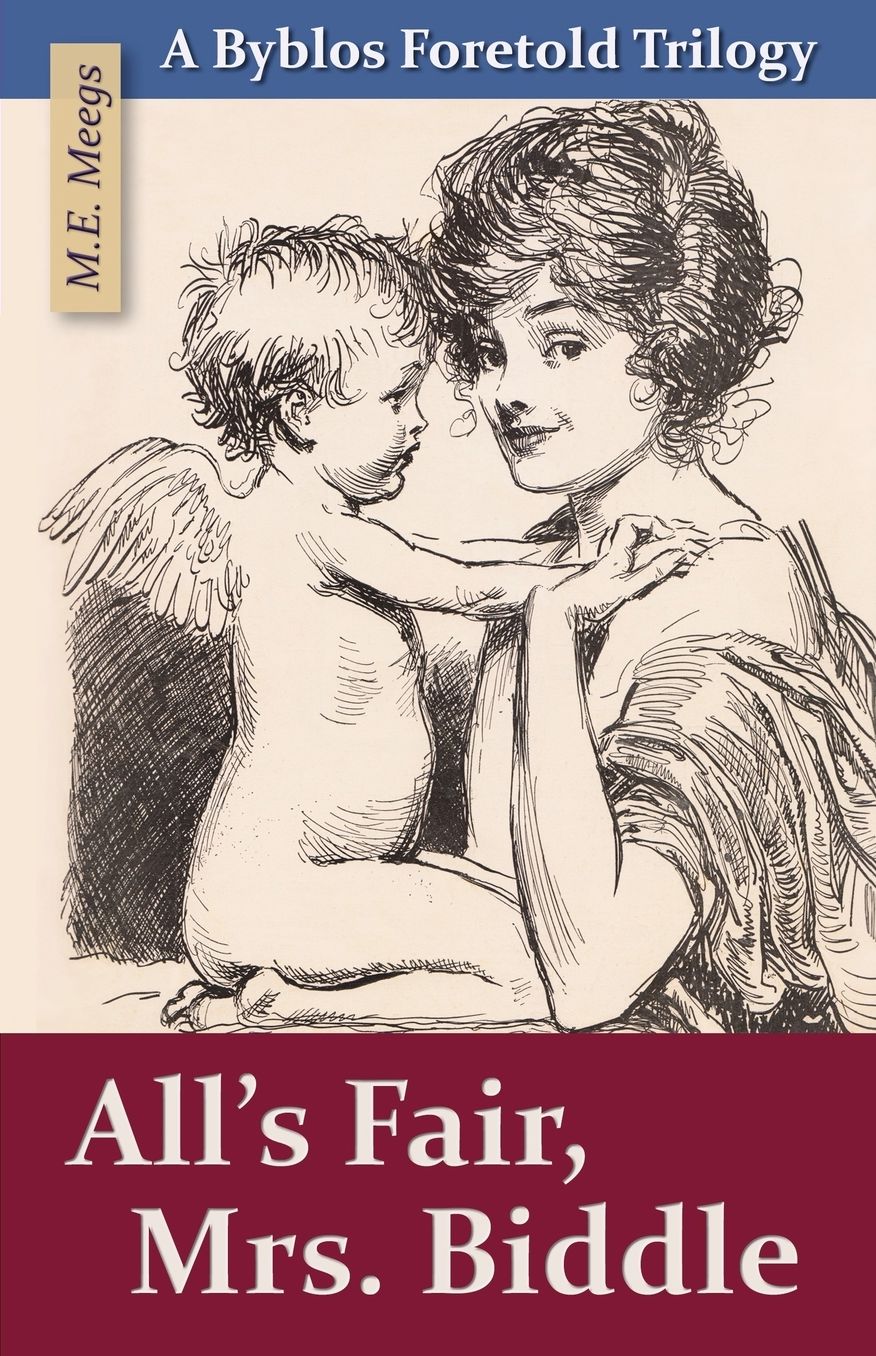 All's Fair, Mrs. Biddle: Books 1, 2, & 3 of the Byblos Foretold Novaplex
