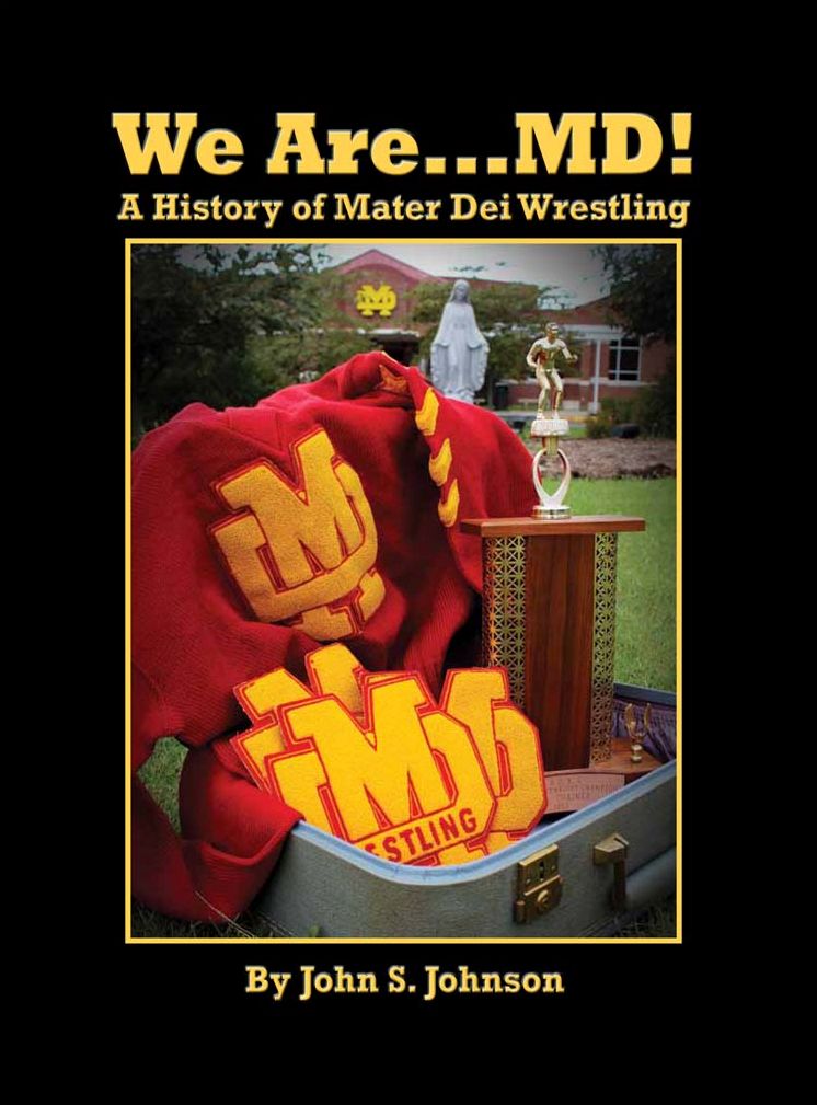 We Are...MD!: A History of Mater Dei Wrestling