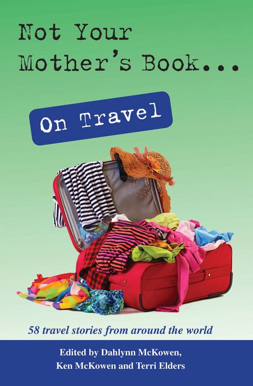 Not Your Mother's Book . . . On Travel