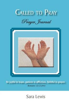 Called to Pray (Part 3): Prayer Journal