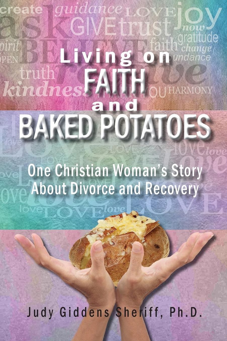 Living on Faith and Baked Potatoes: One Christian Woman's Story About Divorce and Recovery