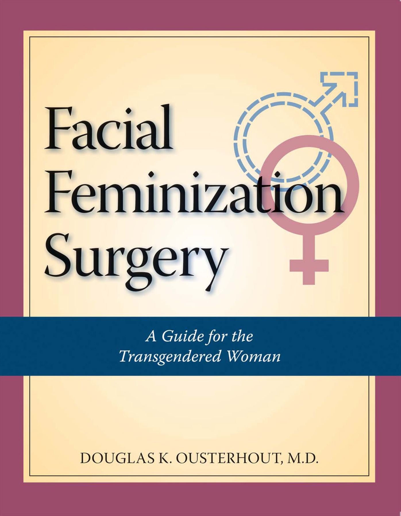 Facial Feminization Surgery: A Guide for the Transgendered Woman